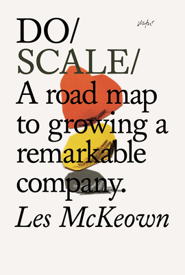 Do Scale: A Road Map to Growing A Remarkable Company By Les McKeown Cover Image