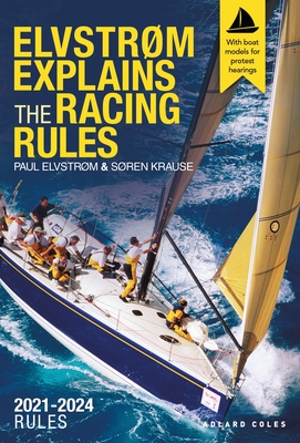 Elvstrøm Explains the Racing Rules: 2021-2024 Rules (with model boats) By Paul Elvstrom, Soren Krause Cover Image