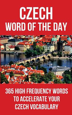 Czech Word of the Day: 365 High Frequency Words to Accelerate Your Czech Vocabulary By Word of the Day Cover Image