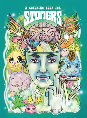 A Coloring Book For Stoners - Stress Relieving Psychedelic Art For Adults Cover Image