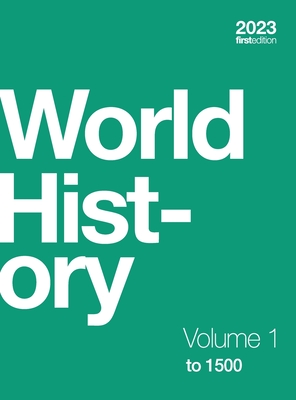 World History, Volume 1: to 1500 (hardcover, full color) By Ann Kordas, Ryan J. Lynch, Brooke Nelson Cover Image