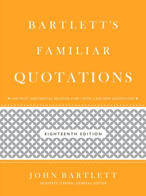 Bartlett's Familiar Quotations By John Bartlett, Geoffrey O'Brien Cover Image