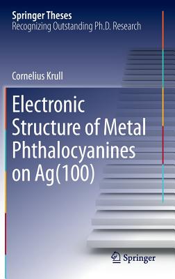 Electronic Structure of Metal Phthalocyanines on Ag(100) (Springer Theses) By Cornelius Krull Cover Image