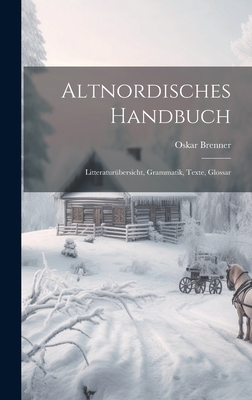 Altnordisches Handbuch: Litteraturübersicht, Grammatik, Texte, Glossar Cover Image