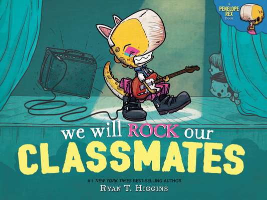 We Will Rock Our Classmates: A Penelope Rex Book By Ryan T. Higgins Cover Image