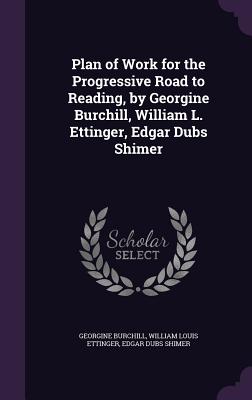 Plan of Work for the Progressive Road to Reading, by Georgine Burchill, William L. Ettinger, Edgar Dubs Shimer