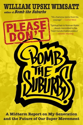 Please Don't Bomb the Suburbs: A Midterm Report on My Generation and the Future of Our Super Movement By William Upski Wimsatt Cover Image