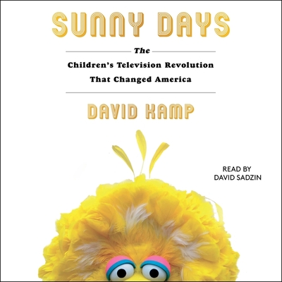 Sunny Days: The Children's Television Revolution That Changed America Cover Image