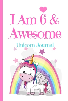 Unicorn Journal I Am 6 & Awesome: Blank Lined Notebook Journal, Unicorn  with Rainbow Stars Clouds Fairy Wings Magic Wands Ribbon Cover with a Cute  & F (Paperback)