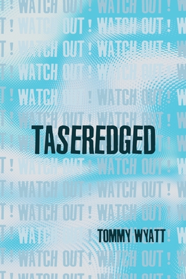 Taseredged: (watch out!) By Tommy Wyatt Cover Image