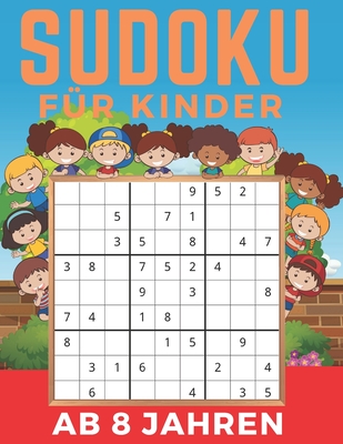 Sudoku Für Kinder Ab 8 Jahren: Band 3 - Einfaches, mittleres, schwieriges Sudoku-Rätsel und ihre Lösungen. Merkfähigkeit und Logik. Stunden der Spiel Cover Image