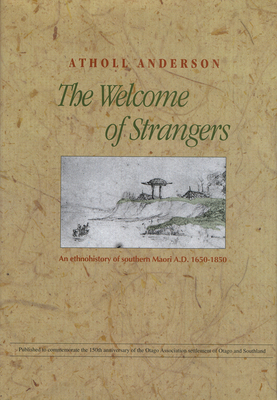 The Welcome of Strangers: An Ethnohistory of Southern Maori, 1650-1850 By Atholl Anderson Cover Image