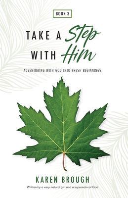 Take a Step with Him: Adventuring with God into Fresh Beginnings (Be Held by Him #5)