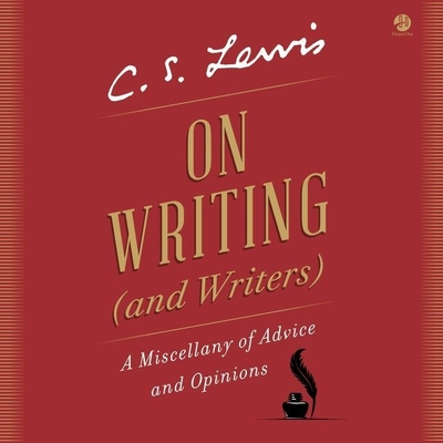 On Writing (and Writers): A Miscellany of Advice and Opinions By C. S. Lewis, John Lee (Read by) Cover Image