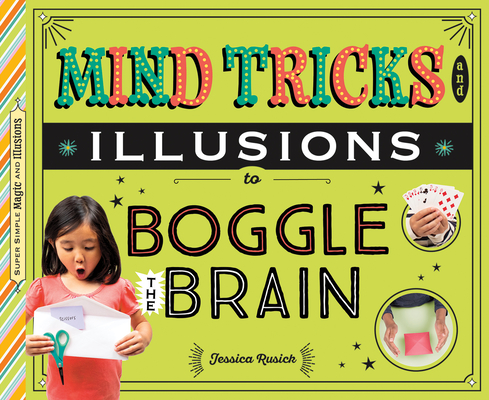 Mind Tricks and Illusions to Boggle the Brain By Jessica Rusick Cover Image