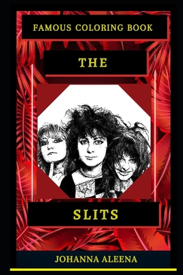 The Slits Famous Coloring Book: Whole Mind Regeneration and Untamed Stress Relief Coloring Book for Adults Cover Image