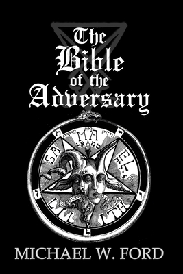 The Bible of the Adversary 10th Anniversary Edition: Adversarial Flame Edition By Michael W. Ford Cover Image