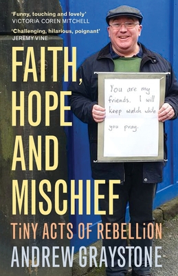 Faith, Hope and Mischief: Tiny Acts of Rebellion by an Everyday Activist Cover Image