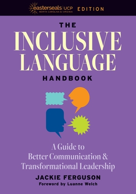 The Inclusive Language Handbook: A Guide to Better Communication and Transformational Leadership, Easterseals UCP Nonprofit Edition Cover Image