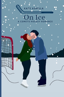 On Ice: A Comets Hockey Romance By Kate Komula Cover Image