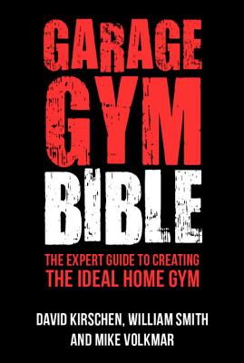Garage Gym Bible: The Expert Guide to Creating The Ideal Home Gym Cover Image