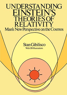 Understanding Einstein's Theories of Relativity: Man's New Perspective on the Cosmos By Stan Gibilisco Cover Image