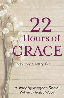 22 Hours of Grace: A Journey of Letting Go Cover Image