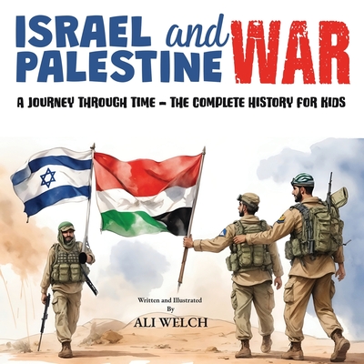 useful white elephant gifts: Israel and Palestine War: A Journey Through Time - The Complete History for Kids Cover Image