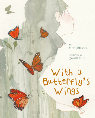 With a Butterfly's Wings By Pilar López Ávila, Zuzanna Celej (Illustrator), Jon Brokenbrow (Translator) Cover Image