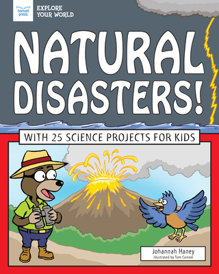Natural Disasters!: With 25 Science Projects for Kids (Explore Your World) Cover Image