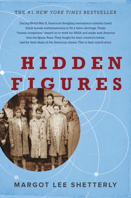 Hidden Figures: The American Dream and the Untold Story of the Black Women Mathematicians Who Helped Win the Space Race Cover Image