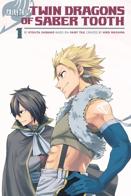 FAIRY TAIL: Twin Dragons of Saber Tooth (Fairy Tail Side Stories #1) By Hiro Mashima (Created by), Kyouta Shibano Cover Image