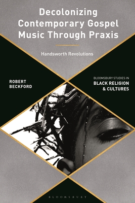 Decolonizing Contemporary Gospel Music Through PRAXIS: Handsworth Revolutions Cover Image
