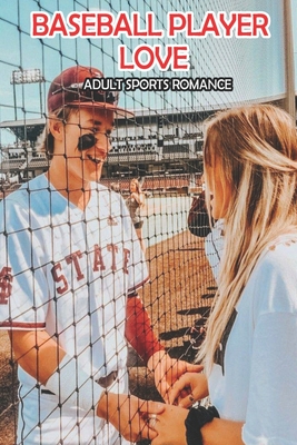 Baseball Player Love (Adult Sports Romance): Baseball Story Cover Image