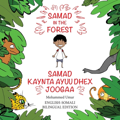 Samad in the Forest: English-Somali Bilingual Edition By Mohammed Umar, Soukaina Lalla Greene (Illustrator), Mohammed Ali Hassan (Translator) Cover Image
