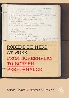 Cover for Robert de Niro at Work: From Screenplay to Screen Performance (Palgrave Studies in Screenwriting)
