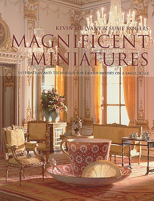 Magnificent Miniatures: Inspiration and Technique for Grand Houses on a Small Scale Cover Image