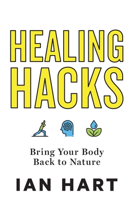 Healing Hacks: Bring Your Body Back to Nature Cover Image