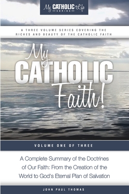 My Catholic Faith! By John Paul Thomas Cover Image