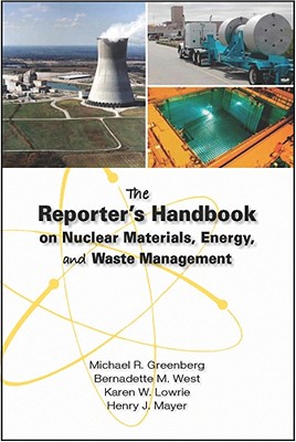 The Reporter's Handbook on Nuclear Materials, Energy & Waste Management By Michael R. Greenberg, Bernadette M. West, Karen W. Lowrie Cover Image
