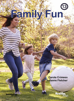 Family Fun: Book 13 (Healthy Me! #13) By Carole Crimeen, Suzanne Fletcher Cover Image