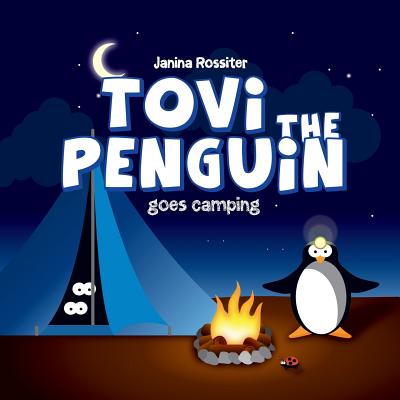 Tovi the Penguin: goes Camping By Janina Rossiter (Illustrator), Janina Rossiter Cover Image