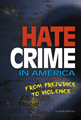 Hate Crime in America: From Prejudice to Violence By Danielle Smith-Llera Cover Image