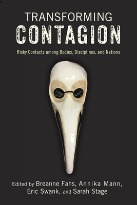 Transforming Contagion: Risky Contacts among Bodies, Disciplines, and Nations Cover Image