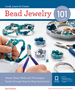 Bead Jewelry 101: Master Basic Skills and Techniques Easily Through Step-by-Step Instruction By Karen Mitchell, Ann Mitchell Cover Image
