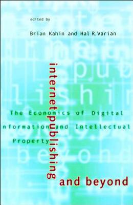 Internet Publishing and Beyond: The Economics of Digital Information and Intellectual Property (Information Infrastructure Project at Harvard University)