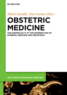 Obstetric Medicine: The Subspecialty at the Intersection of Internal Medicine and Obstetrics (Hot Topics in Perinatal Medicine)