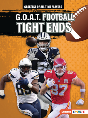 G.O.A.T. Football Tight Ends (Greatest of All Time Players (Lerner (Tm) Sports))