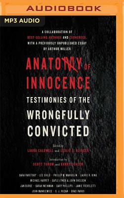 Anatomy of Innocence: Testimonies of the Wrongfully Convicted By Laura Caldwell, Leslie S. Klinger, Scott Aiello (Read by) Cover Image