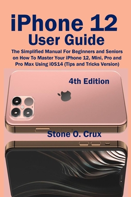 iPhone 12 User Guide By Stone O. Crux Cover Image